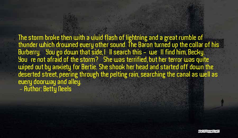 Betty Neels Quotes: The Storm Broke Then With A Vivid Flash Of Lightning And A Great Rumble Of Thunder Which Drowned Every Other