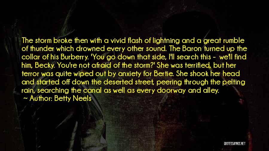 Betty Neels Quotes: The Storm Broke Then With A Vivid Flash Of Lightning And A Great Rumble Of Thunder Which Drowned Every Other