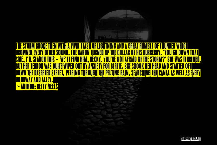 Betty Neels Quotes: The Storm Broke Then With A Vivid Flash Of Lightning And A Great Rumble Of Thunder Which Drowned Every Other