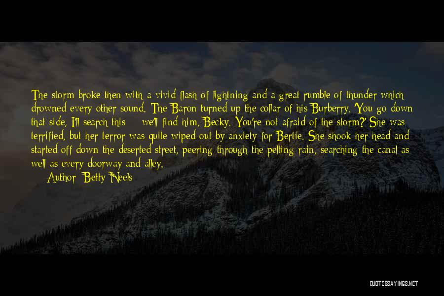 Betty Neels Quotes: The Storm Broke Then With A Vivid Flash Of Lightning And A Great Rumble Of Thunder Which Drowned Every Other