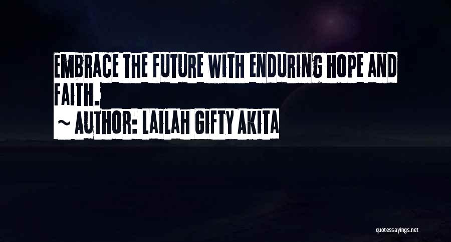 Lailah Gifty Akita Quotes: Embrace The Future With Enduring Hope And Faith.