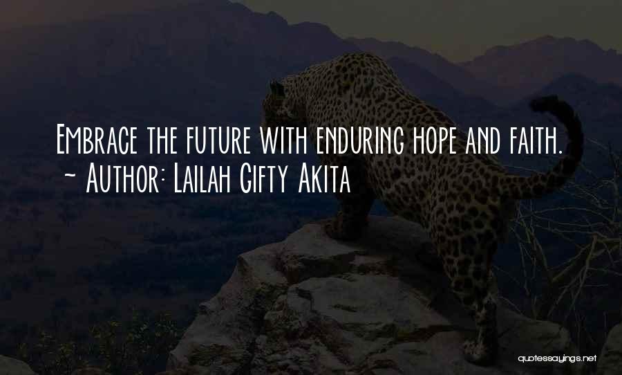 Lailah Gifty Akita Quotes: Embrace The Future With Enduring Hope And Faith.