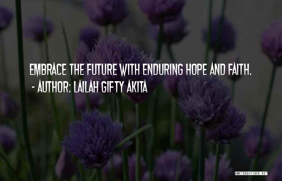 Lailah Gifty Akita Quotes: Embrace The Future With Enduring Hope And Faith.