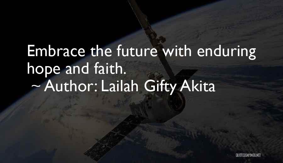 Lailah Gifty Akita Quotes: Embrace The Future With Enduring Hope And Faith.
