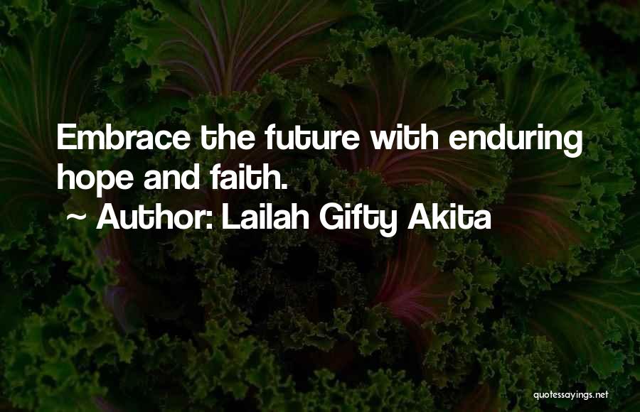 Lailah Gifty Akita Quotes: Embrace The Future With Enduring Hope And Faith.