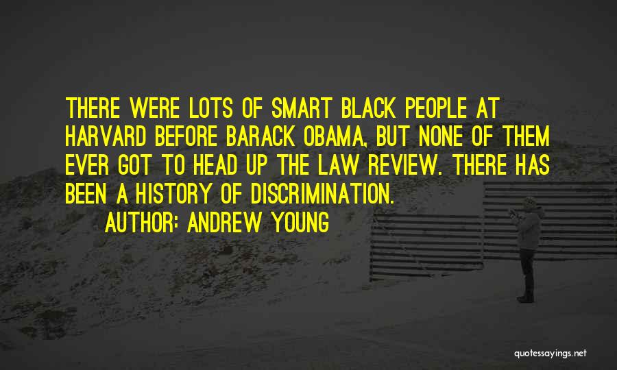 Andrew Young Quotes: There Were Lots Of Smart Black People At Harvard Before Barack Obama, But None Of Them Ever Got To Head