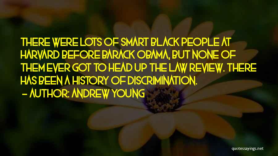 Andrew Young Quotes: There Were Lots Of Smart Black People At Harvard Before Barack Obama, But None Of Them Ever Got To Head