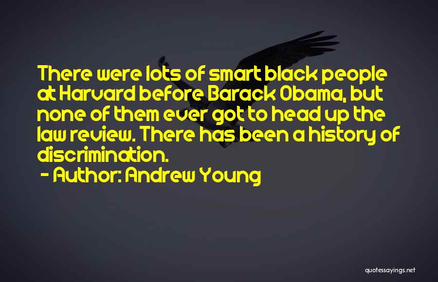 Andrew Young Quotes: There Were Lots Of Smart Black People At Harvard Before Barack Obama, But None Of Them Ever Got To Head