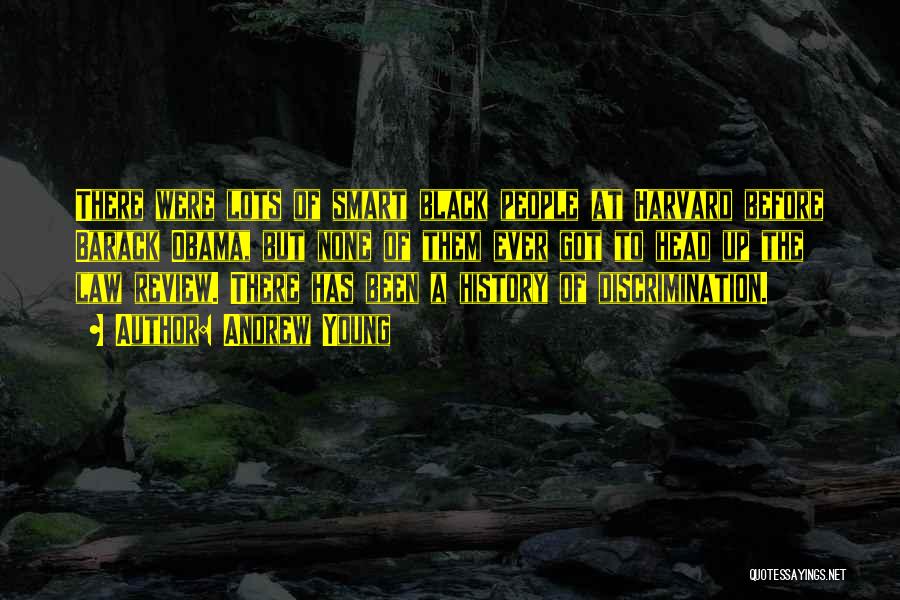 Andrew Young Quotes: There Were Lots Of Smart Black People At Harvard Before Barack Obama, But None Of Them Ever Got To Head