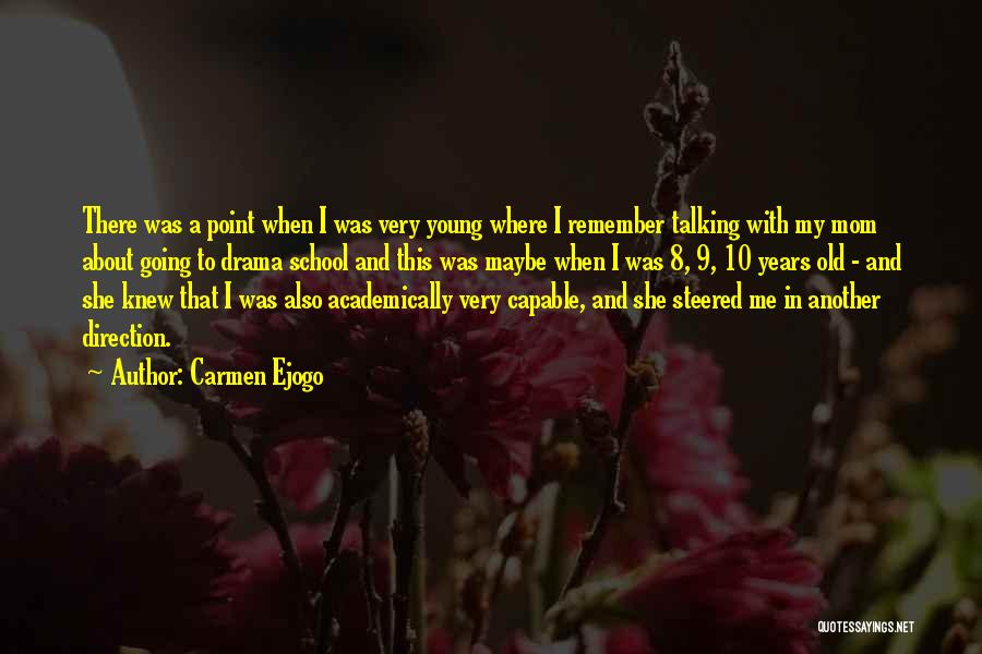 Carmen Ejogo Quotes: There Was A Point When I Was Very Young Where I Remember Talking With My Mom About Going To Drama