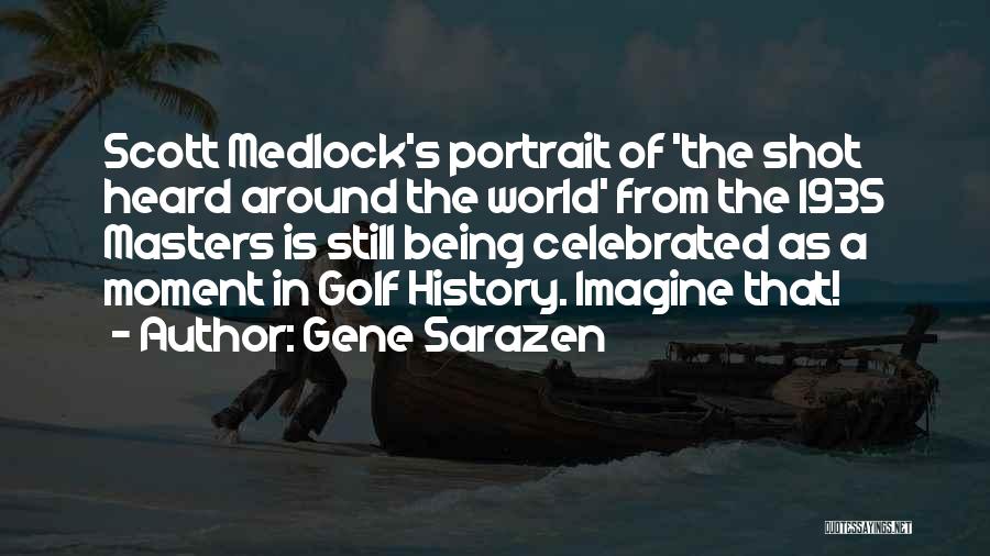 Gene Sarazen Quotes: Scott Medlock's Portrait Of 'the Shot Heard Around The World' From The 1935 Masters Is Still Being Celebrated As A