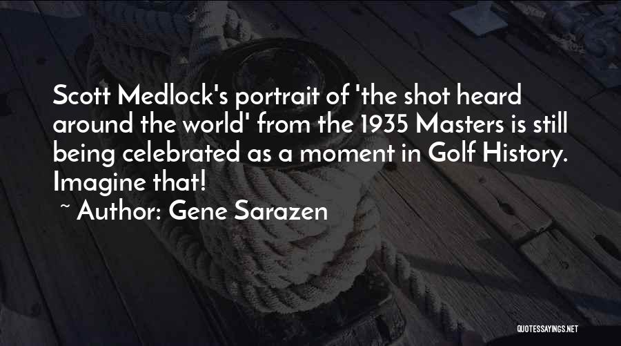 Gene Sarazen Quotes: Scott Medlock's Portrait Of 'the Shot Heard Around The World' From The 1935 Masters Is Still Being Celebrated As A