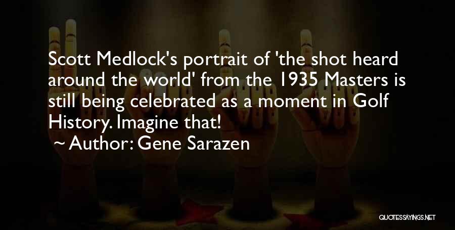 Gene Sarazen Quotes: Scott Medlock's Portrait Of 'the Shot Heard Around The World' From The 1935 Masters Is Still Being Celebrated As A