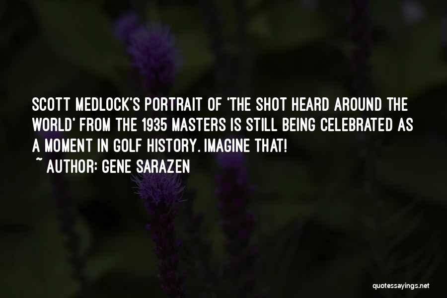 Gene Sarazen Quotes: Scott Medlock's Portrait Of 'the Shot Heard Around The World' From The 1935 Masters Is Still Being Celebrated As A