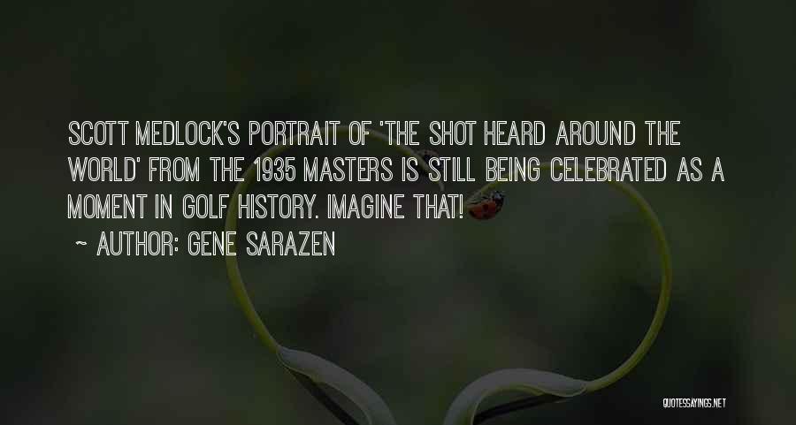 Gene Sarazen Quotes: Scott Medlock's Portrait Of 'the Shot Heard Around The World' From The 1935 Masters Is Still Being Celebrated As A