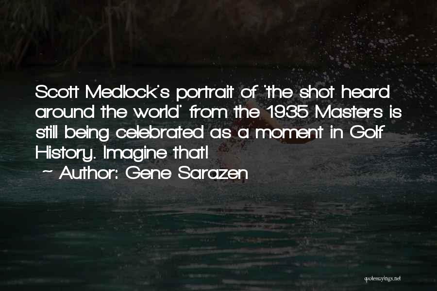 Gene Sarazen Quotes: Scott Medlock's Portrait Of 'the Shot Heard Around The World' From The 1935 Masters Is Still Being Celebrated As A
