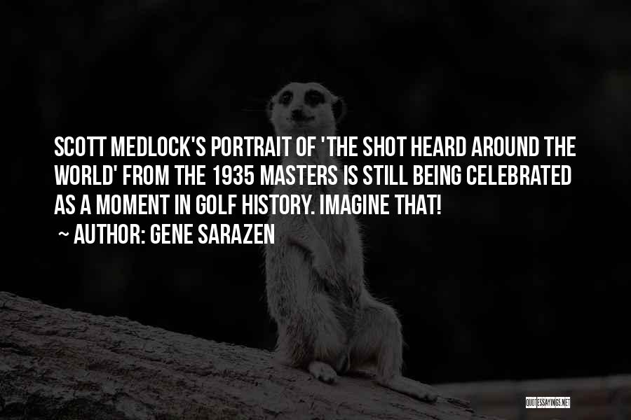 Gene Sarazen Quotes: Scott Medlock's Portrait Of 'the Shot Heard Around The World' From The 1935 Masters Is Still Being Celebrated As A