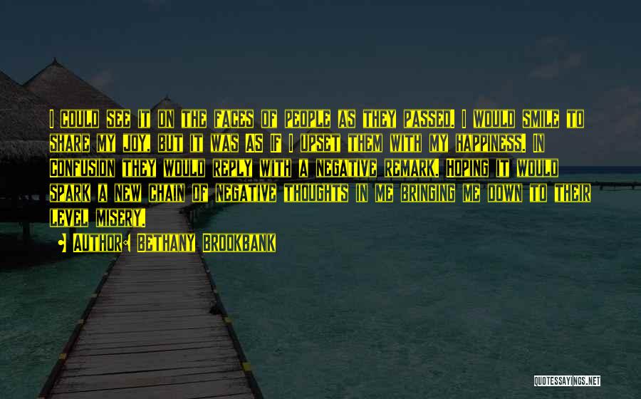 Bethany Brookbank Quotes: I Could See It On The Faces Of People As They Passed. I Would Smile To Share My Joy, But