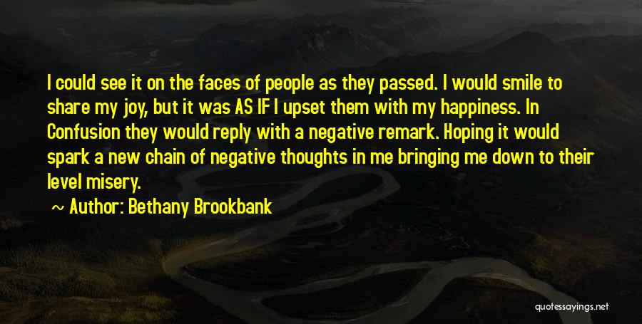 Bethany Brookbank Quotes: I Could See It On The Faces Of People As They Passed. I Would Smile To Share My Joy, But