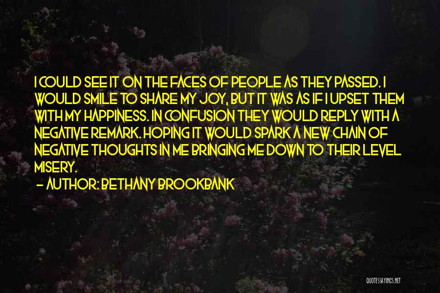 Bethany Brookbank Quotes: I Could See It On The Faces Of People As They Passed. I Would Smile To Share My Joy, But