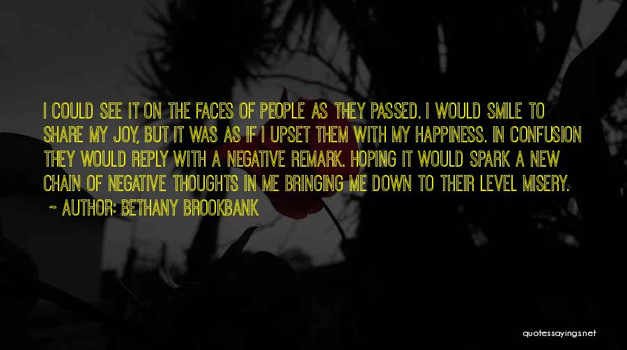 Bethany Brookbank Quotes: I Could See It On The Faces Of People As They Passed. I Would Smile To Share My Joy, But