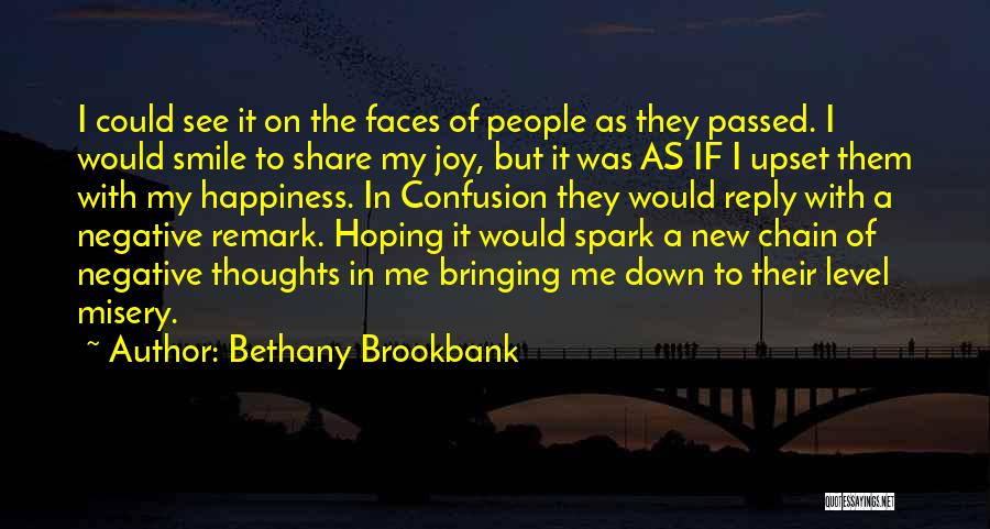 Bethany Brookbank Quotes: I Could See It On The Faces Of People As They Passed. I Would Smile To Share My Joy, But