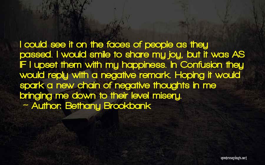 Bethany Brookbank Quotes: I Could See It On The Faces Of People As They Passed. I Would Smile To Share My Joy, But