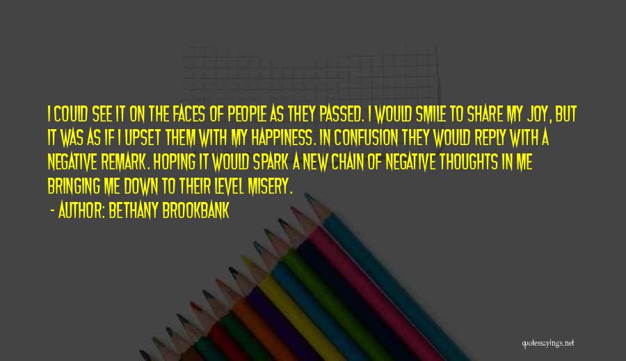 Bethany Brookbank Quotes: I Could See It On The Faces Of People As They Passed. I Would Smile To Share My Joy, But