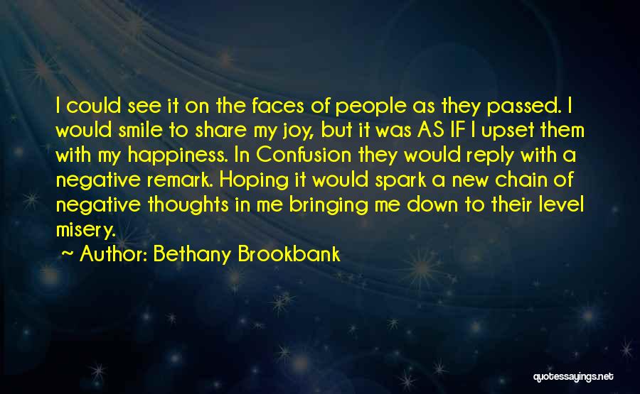 Bethany Brookbank Quotes: I Could See It On The Faces Of People As They Passed. I Would Smile To Share My Joy, But