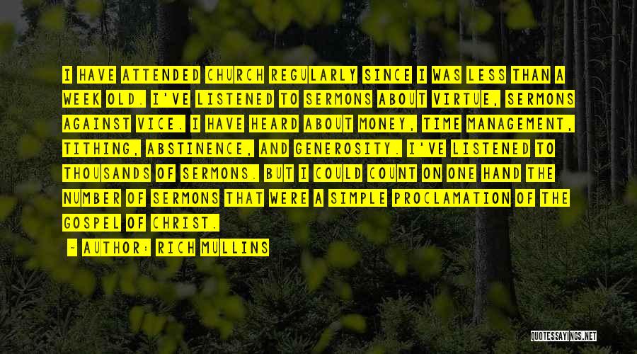 Rich Mullins Quotes: I Have Attended Church Regularly Since I Was Less Than A Week Old. I've Listened To Sermons About Virtue, Sermons