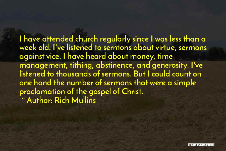 Rich Mullins Quotes: I Have Attended Church Regularly Since I Was Less Than A Week Old. I've Listened To Sermons About Virtue, Sermons