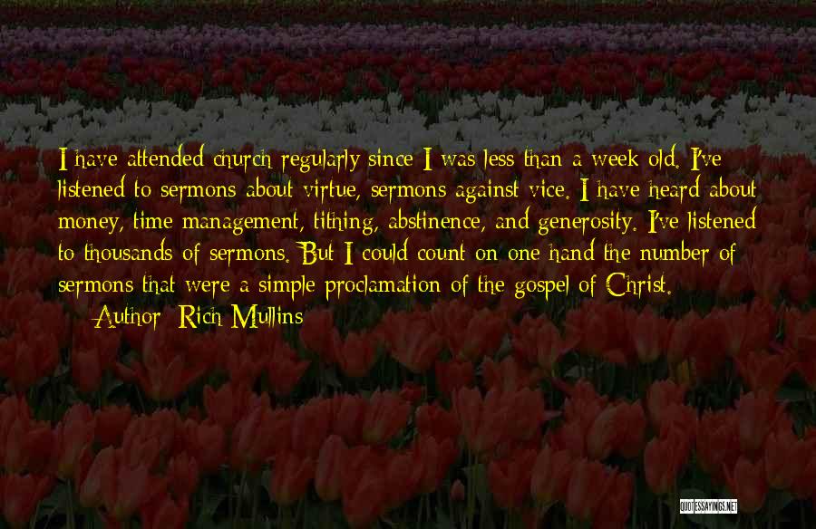 Rich Mullins Quotes: I Have Attended Church Regularly Since I Was Less Than A Week Old. I've Listened To Sermons About Virtue, Sermons