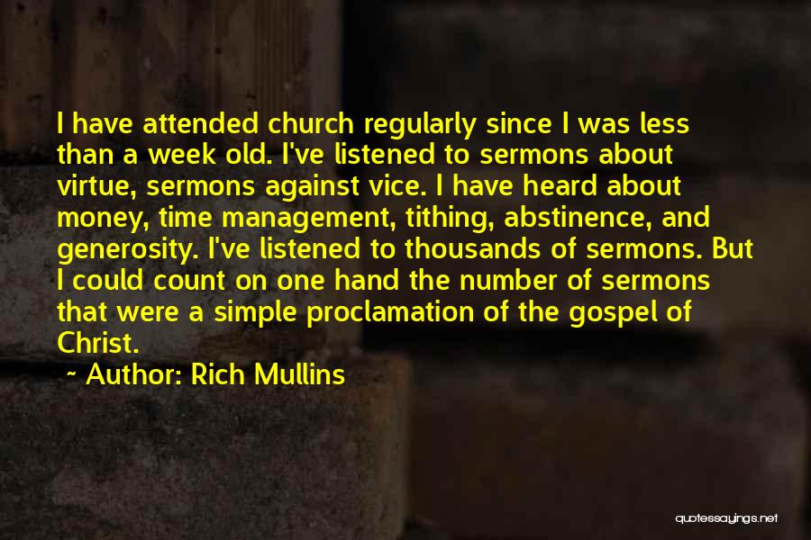 Rich Mullins Quotes: I Have Attended Church Regularly Since I Was Less Than A Week Old. I've Listened To Sermons About Virtue, Sermons