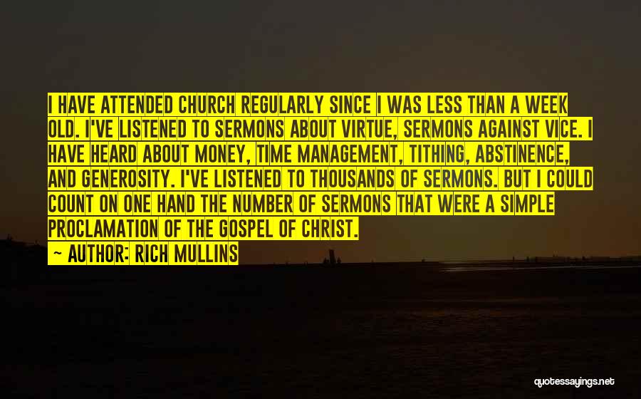 Rich Mullins Quotes: I Have Attended Church Regularly Since I Was Less Than A Week Old. I've Listened To Sermons About Virtue, Sermons