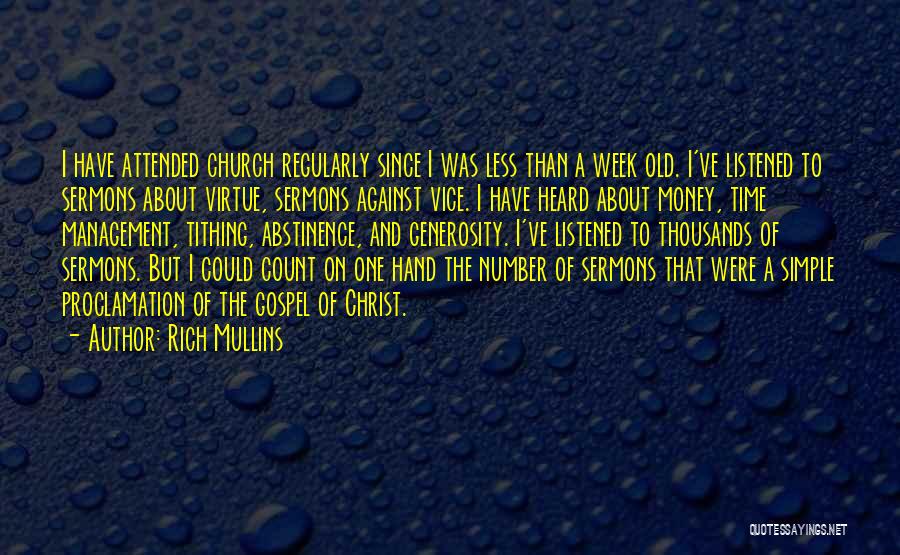 Rich Mullins Quotes: I Have Attended Church Regularly Since I Was Less Than A Week Old. I've Listened To Sermons About Virtue, Sermons