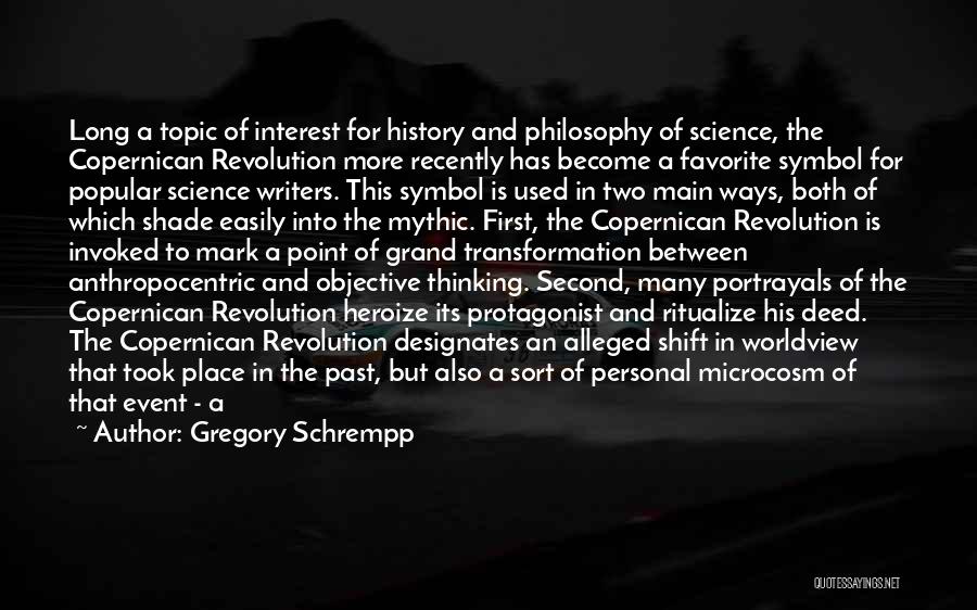 Gregory Schrempp Quotes: Long A Topic Of Interest For History And Philosophy Of Science, The Copernican Revolution More Recently Has Become A Favorite