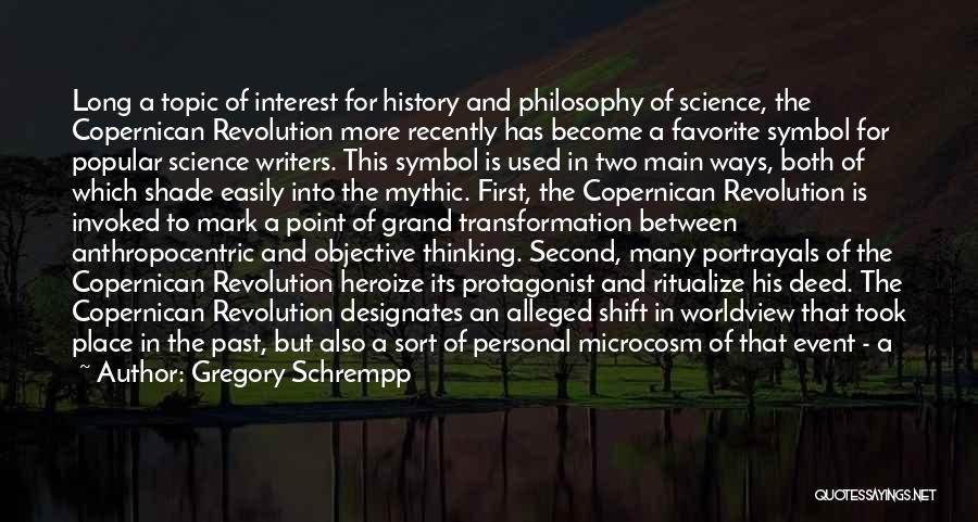 Gregory Schrempp Quotes: Long A Topic Of Interest For History And Philosophy Of Science, The Copernican Revolution More Recently Has Become A Favorite