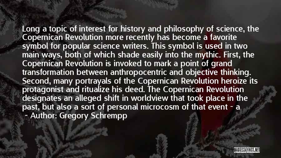 Gregory Schrempp Quotes: Long A Topic Of Interest For History And Philosophy Of Science, The Copernican Revolution More Recently Has Become A Favorite