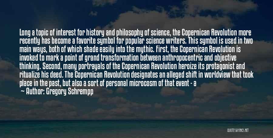 Gregory Schrempp Quotes: Long A Topic Of Interest For History And Philosophy Of Science, The Copernican Revolution More Recently Has Become A Favorite