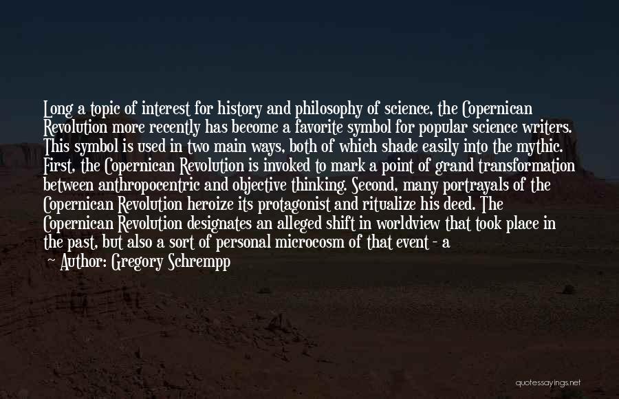 Gregory Schrempp Quotes: Long A Topic Of Interest For History And Philosophy Of Science, The Copernican Revolution More Recently Has Become A Favorite