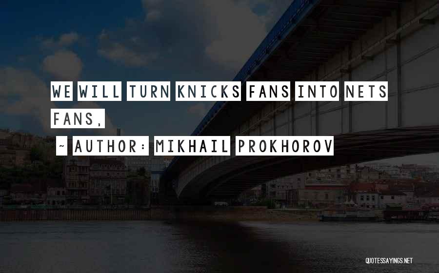 Mikhail Prokhorov Quotes: We Will Turn Knicks Fans Into Nets Fans,