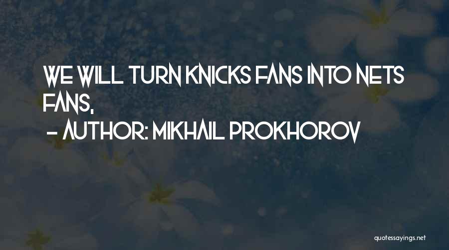 Mikhail Prokhorov Quotes: We Will Turn Knicks Fans Into Nets Fans,