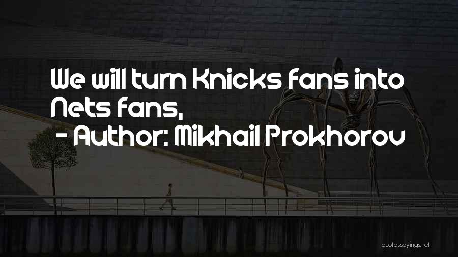 Mikhail Prokhorov Quotes: We Will Turn Knicks Fans Into Nets Fans,