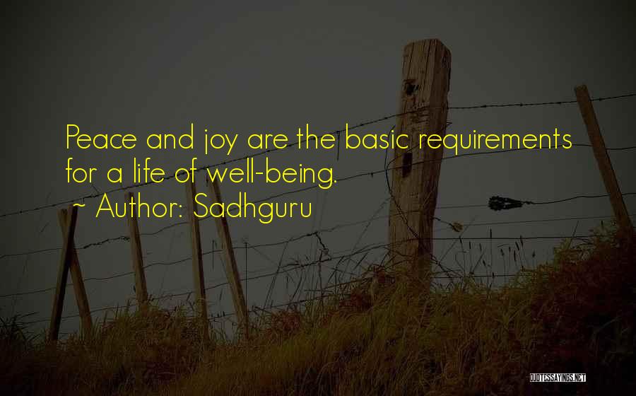 Sadhguru Quotes: Peace And Joy Are The Basic Requirements For A Life Of Well-being.