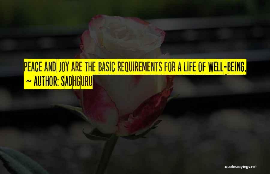 Sadhguru Quotes: Peace And Joy Are The Basic Requirements For A Life Of Well-being.