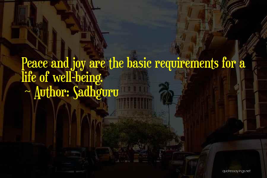 Sadhguru Quotes: Peace And Joy Are The Basic Requirements For A Life Of Well-being.