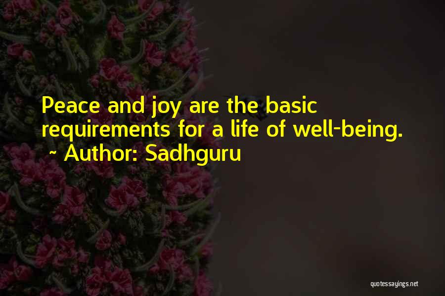 Sadhguru Quotes: Peace And Joy Are The Basic Requirements For A Life Of Well-being.