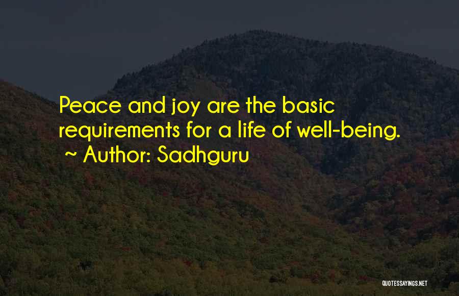 Sadhguru Quotes: Peace And Joy Are The Basic Requirements For A Life Of Well-being.