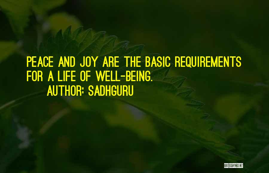 Sadhguru Quotes: Peace And Joy Are The Basic Requirements For A Life Of Well-being.