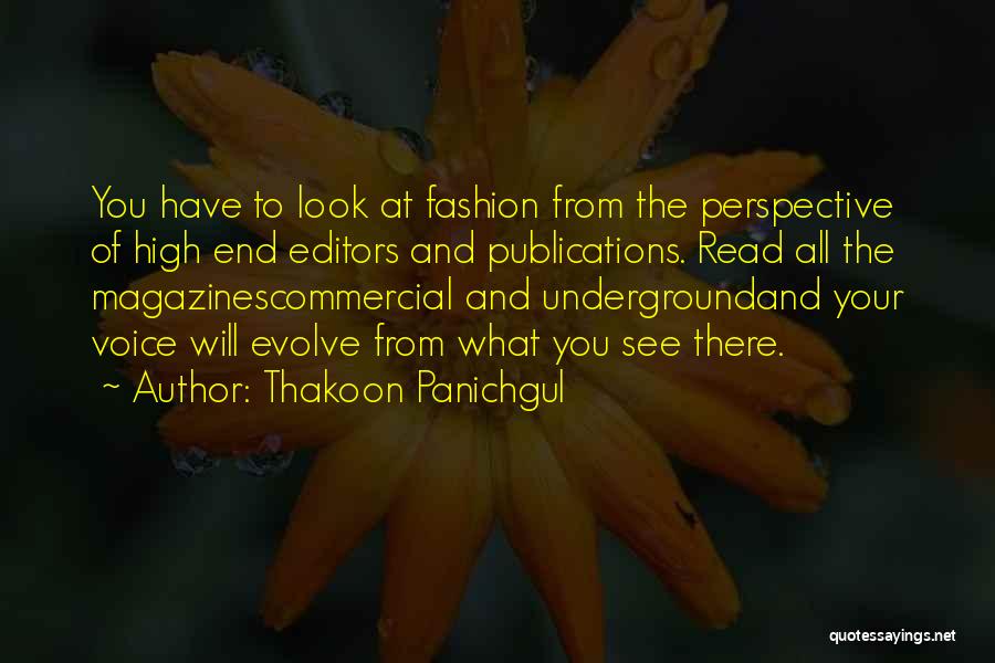 Thakoon Panichgul Quotes: You Have To Look At Fashion From The Perspective Of High End Editors And Publications. Read All The Magazinescommercial And